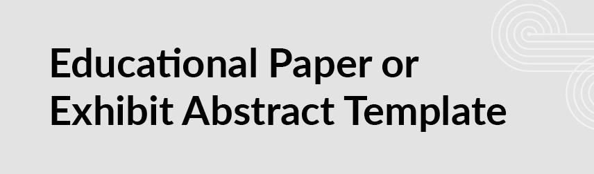 Educational Paper or Exhibit Abstract Template